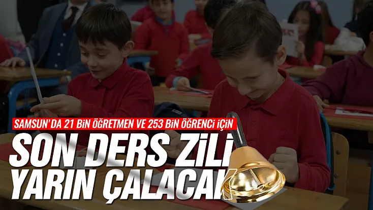 Samsun’da 253 bin öğrenci için yaz tatili başlıyor