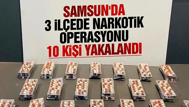 Samsun'da 3 ilçede uyuşturucu operasyonu