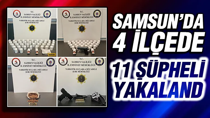 Samsun'da 4 ilçede dev uyuşturucu operasyonu: 11 gözaltı