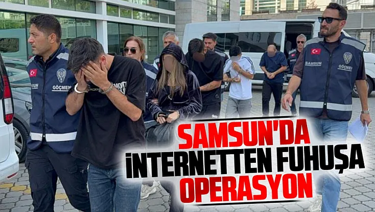 Samsun’da Atakum ve Çarşamba ilçelerinde eş zamanlı fuhuş operasyonu