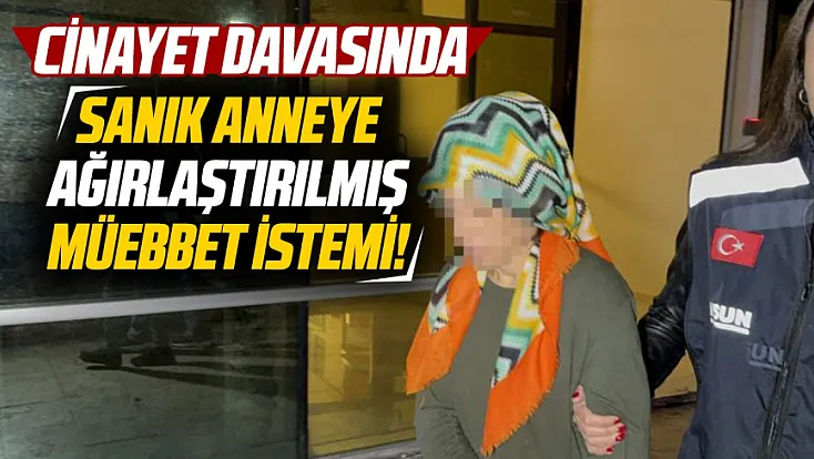 Samsun’da Bebeğini Çöpe Attığı iddia edilen Anneye ağırlaştırılmış müebbet talebi