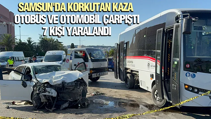 Samsun’da halk otobüsü ile otomobil çarpıştı: 7 kişi yaralandı