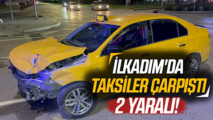 Samsun'da iki ticari taksi kavşakta çarpıştı: 2 sürücü yaralandı