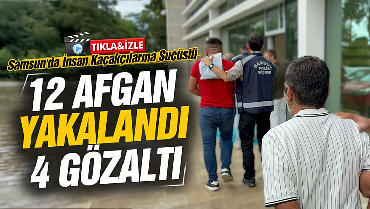Samsun'da insan kaçakçıları suçüstü yakalandı