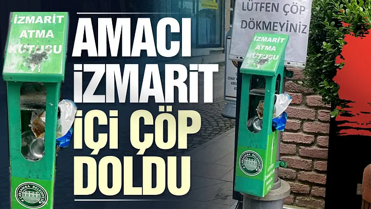Samsun’da izmarit kutusu çöp kutusuna döndü