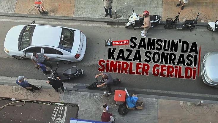 Samsun’da kaza sonrası gerginlik