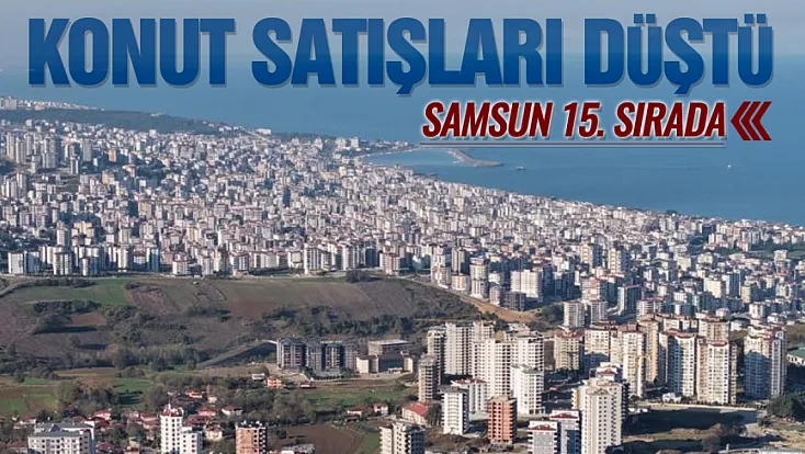 Samsun'da konut satışları yüzde 28,6 geriledi