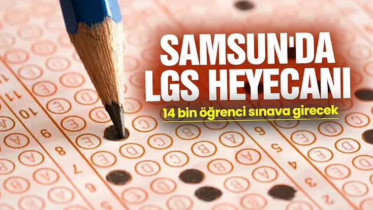 Samsun'da LGS İçin Geri Sayım: 14 Bin 391 Öğrenci Sınava Girecek