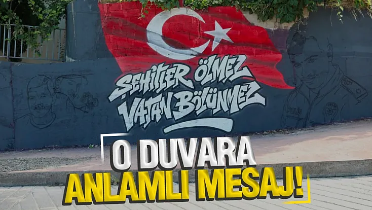 Samsun’da O Duvara Şehitler ölmez vatan bölünmez yazıldı