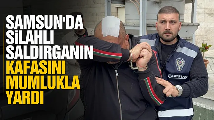 Samsun’da silahlı saldırı! saldırgana pencereden mumluklu müdahale