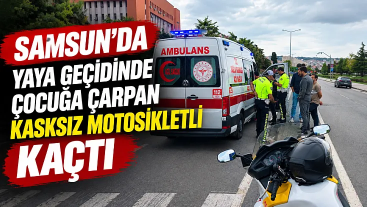 Samsun'da trafik kazası yaya geçidinde çocuğa motosiklet çarptı