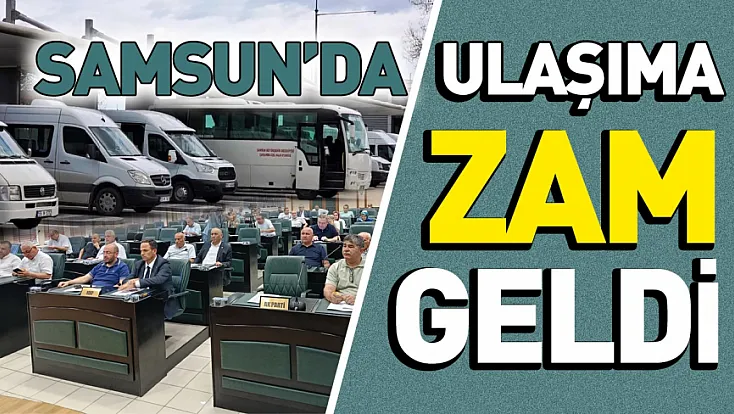 Samsun’da ulaşıma zam teklifi Meclis’ten geçti