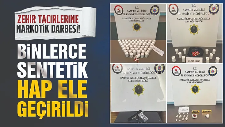Samsun'da uyuşturucu operasyonunda binlerce sentetik ecza hapı ele geçirildi
