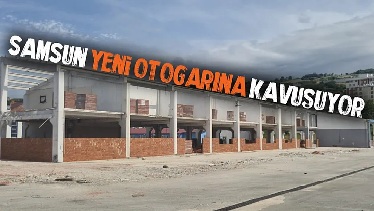 Samsun’da yeni otogar inşaatı sürüyor