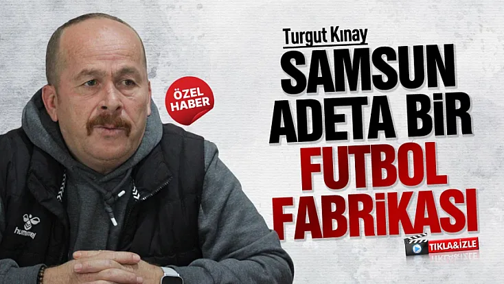 Samsun Futbol İl Temsilcisi Turgut Kınay'dan amatör futbol değerlendirmesi