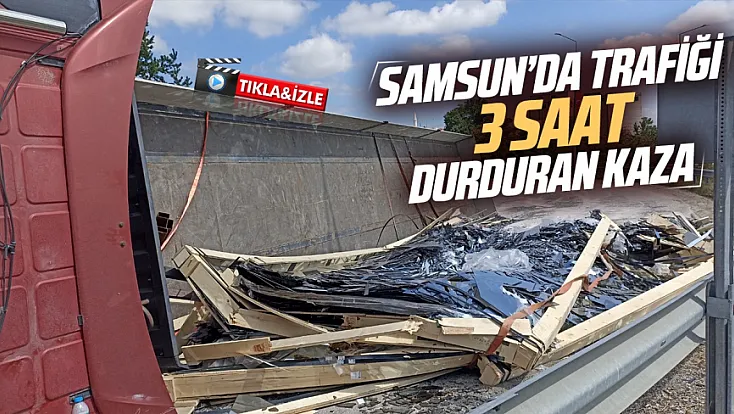 Samsun Havza'da cam yüklü tır devrildi ve yol 3 saat trafiğe kapandı
