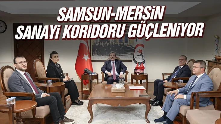 Samsun-Mersin Sanayi Koridoru ile inovasyon ekosistemi güçleniyor
