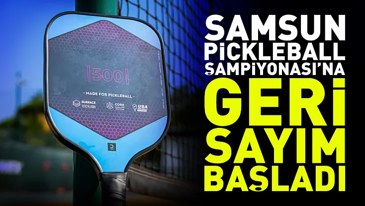 Samsun Pickleball Şampiyonası için geri sayım başladı