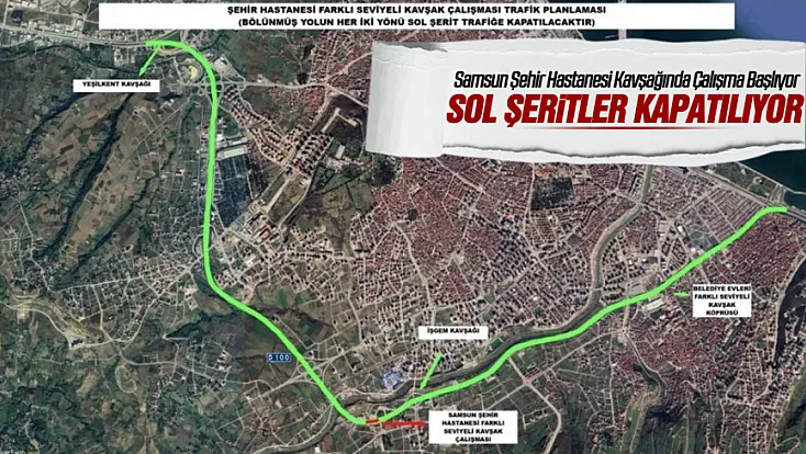 Samsun Şehir Hastanesi Kavşağında Çalışma Başlıyor: Sol Şeritler 29 Haziran'da Trafiğe Kapanacak