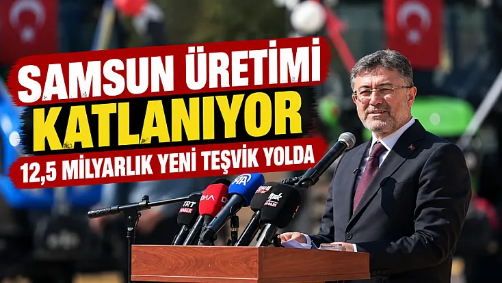 Samsun tarımına 108 milyar liralık dev destek
