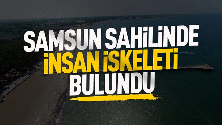 Samsun Terme sahiline insan iskeleti vurdu