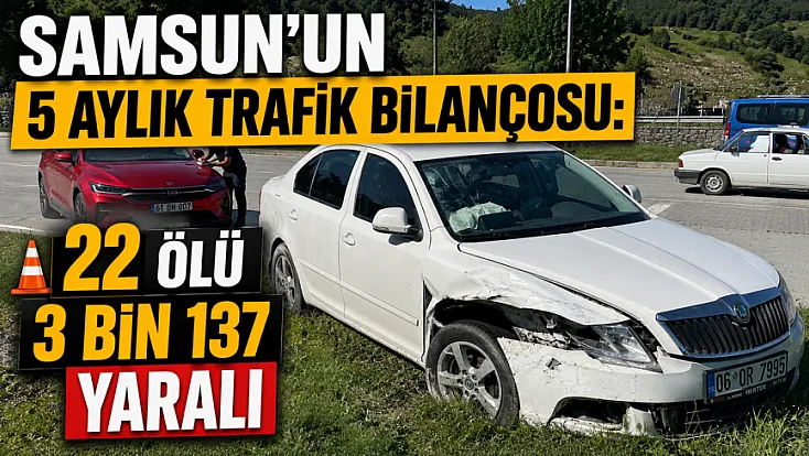 Samsun'un Mayıs ayı trafik kazası bilançosu: 2 ölü, 765 yaralı
