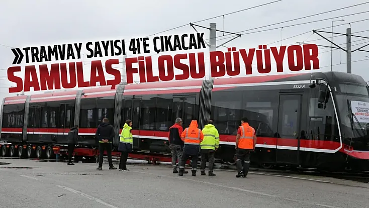 Samsun'un Raylı Sistem Filosuna üçüncü tramvay katıldı