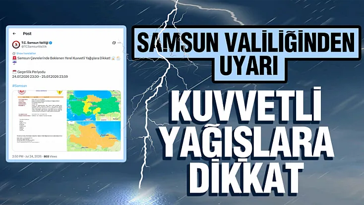 Samsun Valiliğinden kuvvetli yağış uyarısı: Olası afetlere karşı tedbirli olun