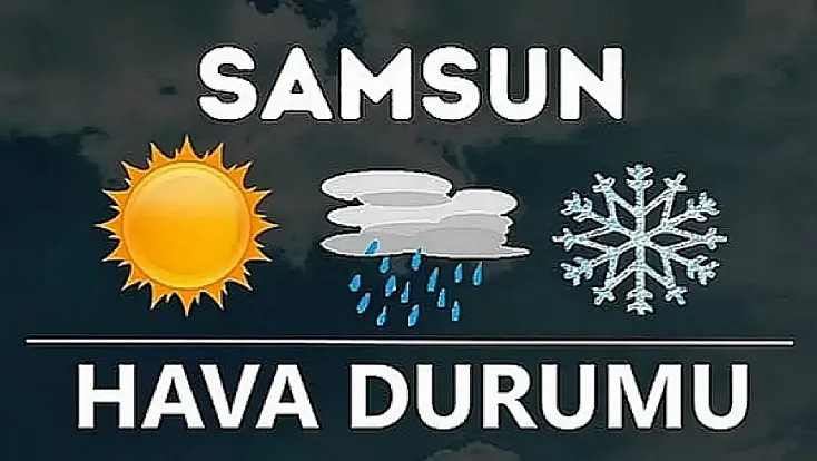 Samsun ve ilçelerinde 4 Temmuz hava durumu belli oldu
