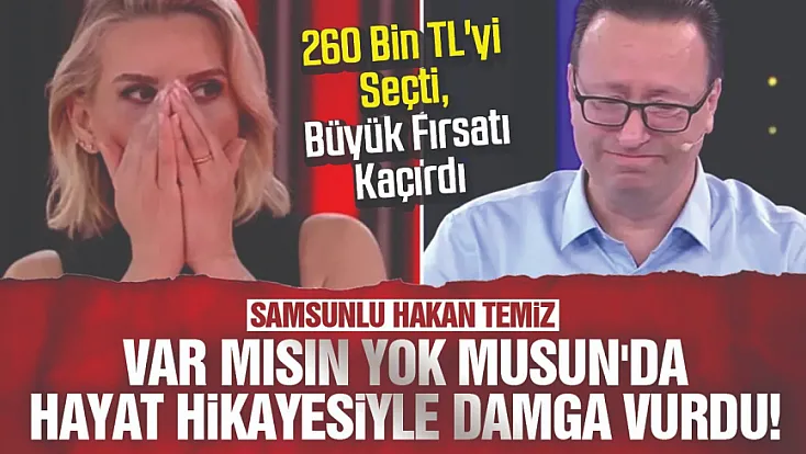 Samsunlu Hakan Temiz, Var Mısın Yok Musun'a damga vurdu!