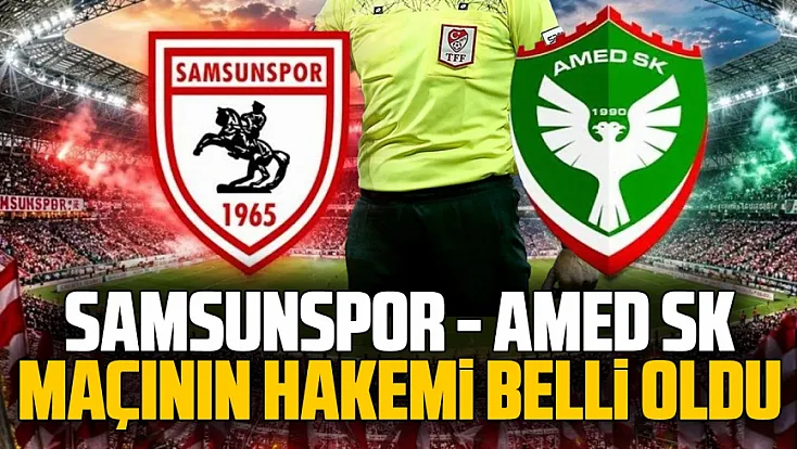 Samsunspor - Amed SK maçı hakemi Kadir Sağlam