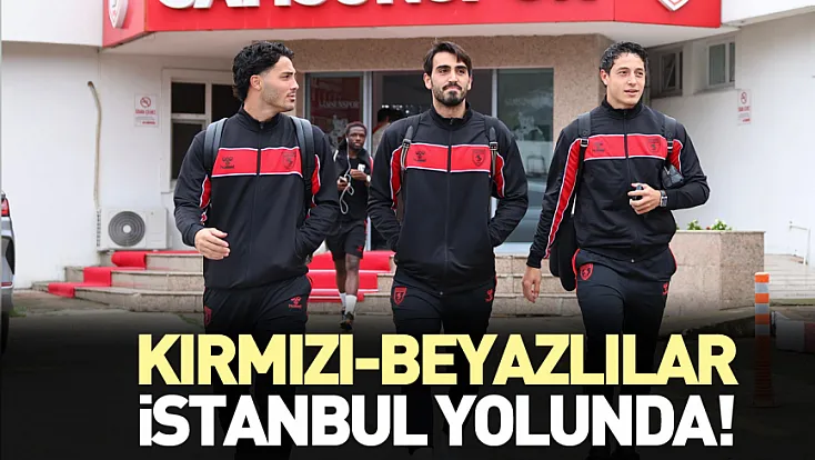 Samsunspor, Başakşehir maçı için yola çıktı
