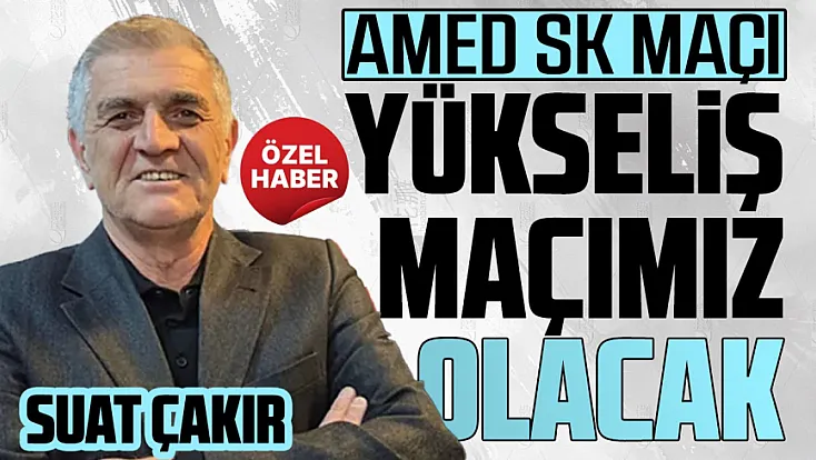 Samsunspor Basın Sözcüsü Suat Çakır'dan Amed SK maçı öncesi açıklama