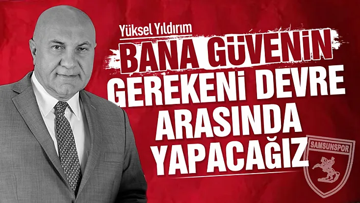 Samsunspor Başkanı Yüksel Yıldırım'dan mesaj