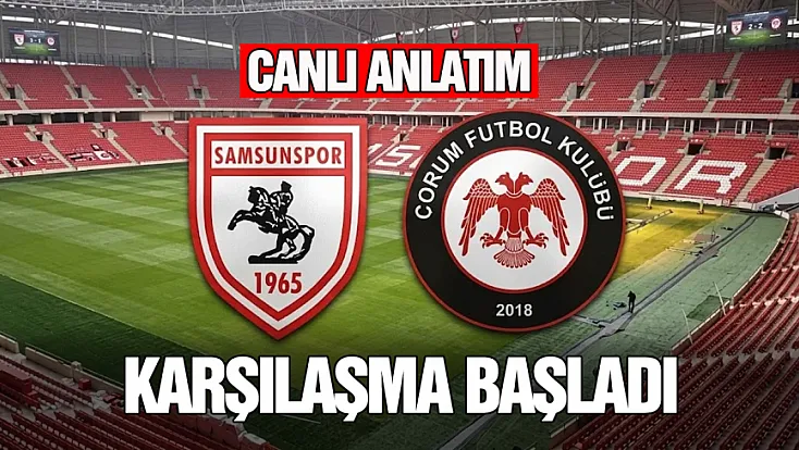 Samsunspor, Çorum FK ile karşılaşıyor | Canlı Anlatım...