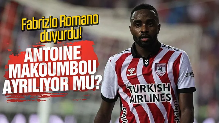 Samsunspor'da Antoine Makoumbou ayrılıyor mu?