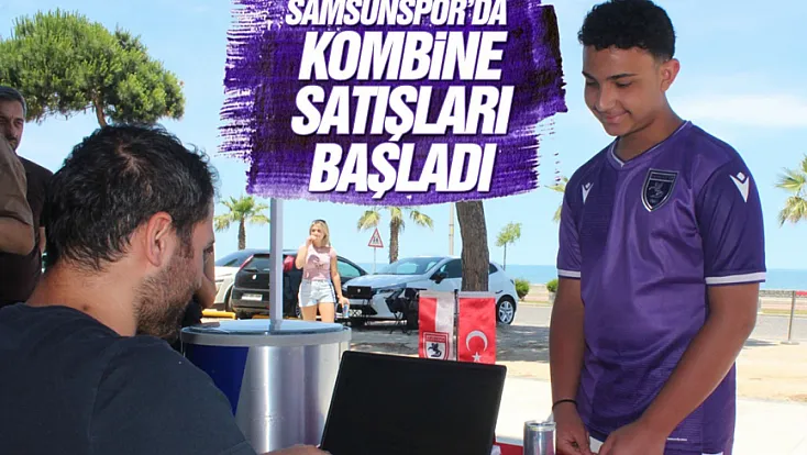 Samsunspor’da genel kombine satışları başladı