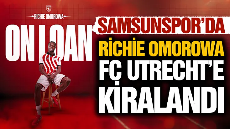 Samsunspor’da Richie Omorowa, FC Utrecht'e kiralandı