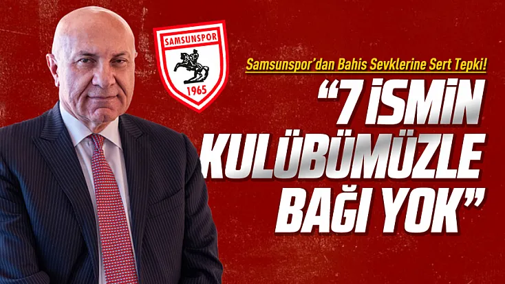 Samsunspor’dan bahis soruşturması açıklaması: Kulüple doğrudan bağları yok