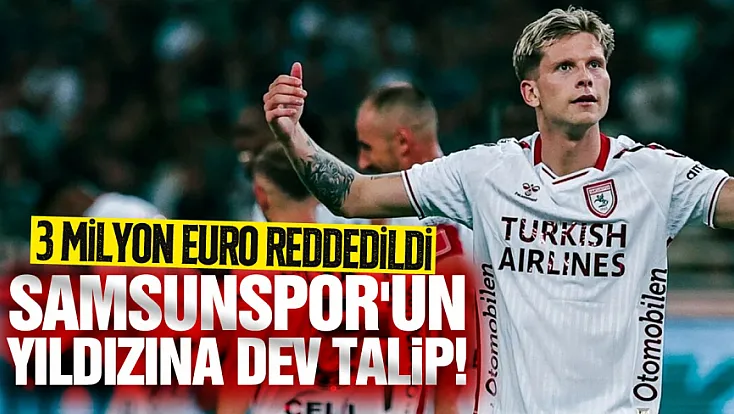 Samsunspor'dan bir yıldız daha mı kayıyor? 5 Milyon euroluk süper teklif!