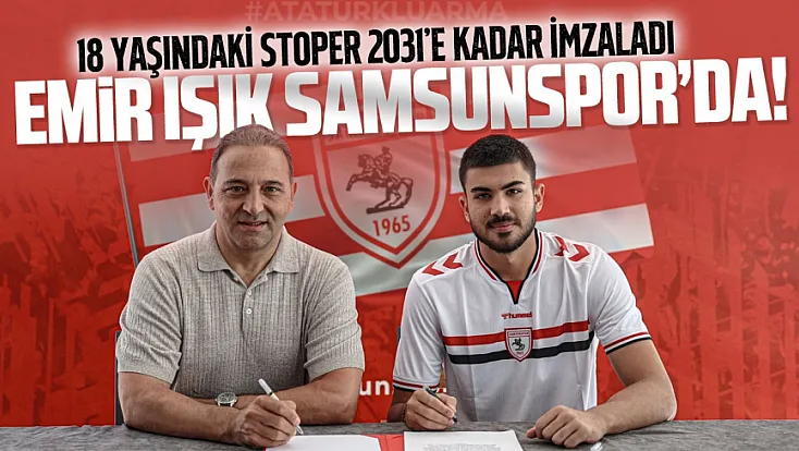 Samsunspor, genç stoper Emir Işık’ı kadrosuna kattı