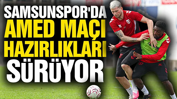 Samsunspor Nenad Bjelica yönetiminde Amed maçına hazırlanıyor