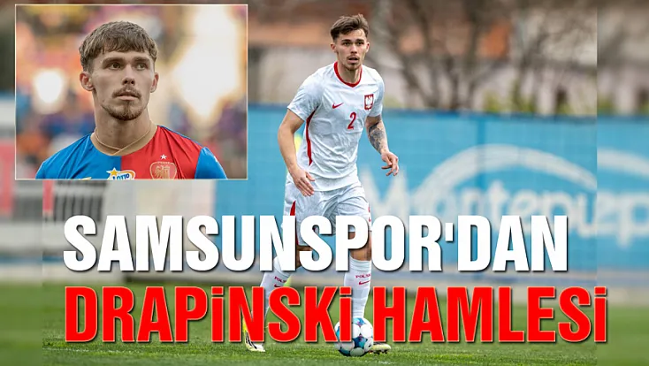 Samsunspor, Polonyalı stoper Drapinski'yi kadrosuna kattı