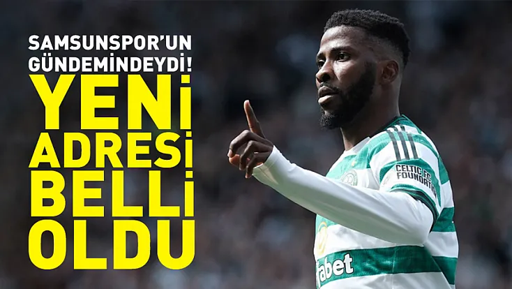 Samsunspor'un gündemindeydi! Yeni adresi belli oldu