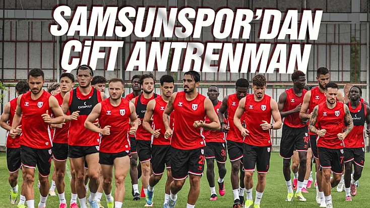 Samsunspor yeni sezon hazırlıklarını sürdürüyor