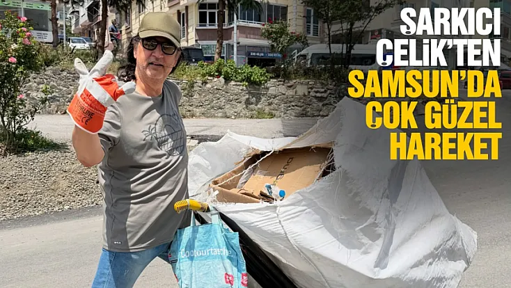 Şarkıcı Çelik’ten Samsun’da anlamlı hareket
