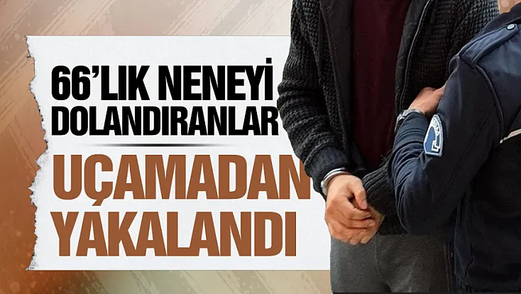 Telefon dolandırıcıları Havalimanında yakayı ele verdi
