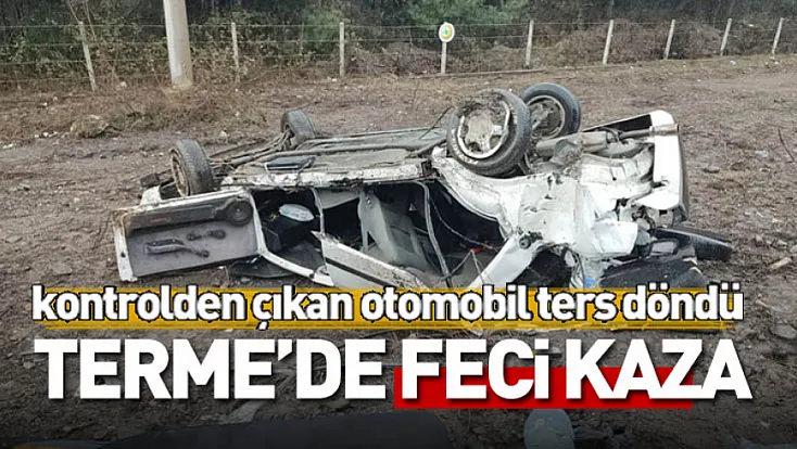 Terme’de kontrolden çıkan otomobil ters döndü