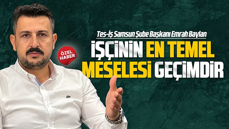 TES-İŞ Samsun’dan hükümete çağrı