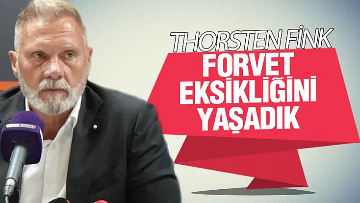 Thorsten Fink, ‘Bu maçtan çıkarmamız gereken dersler var’